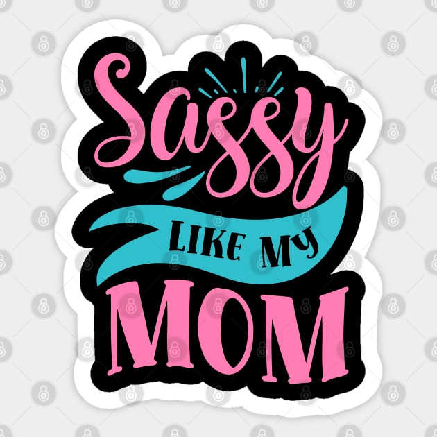 Sassy Like My Mom Sticker by DrollDrifter